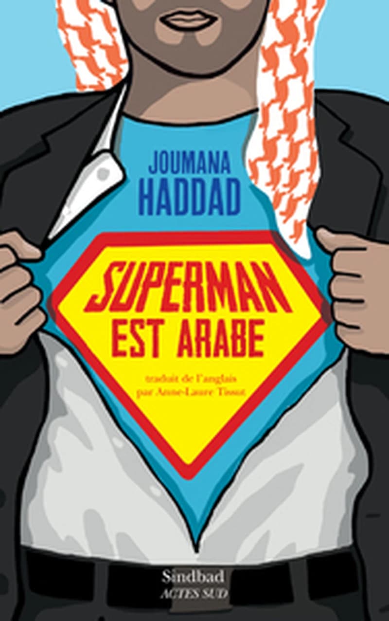 Superman est arabe : de Dieu, du mariage, des machos et autres désastreuses inventions