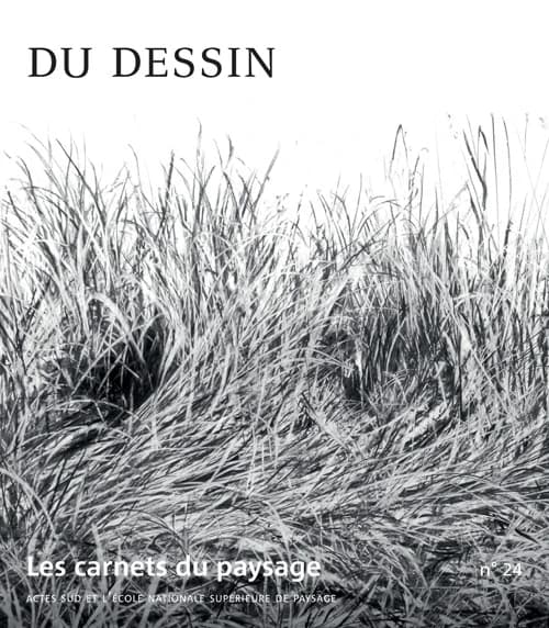 Les Carnets du paysage n° 24 : Du Dessin