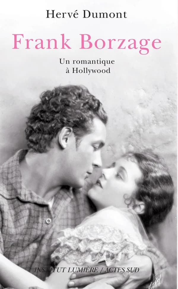 Frank Borzage : un romantique à Hollywood ([Éd. revue et augmentée]) Hervé Dumont ; préfaces de Martin Scorsese et Jean Charles Tacchella