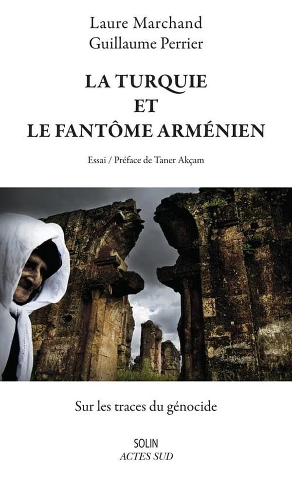 La Turquie et le fantôme arménien : sur les traces du génocide : essai