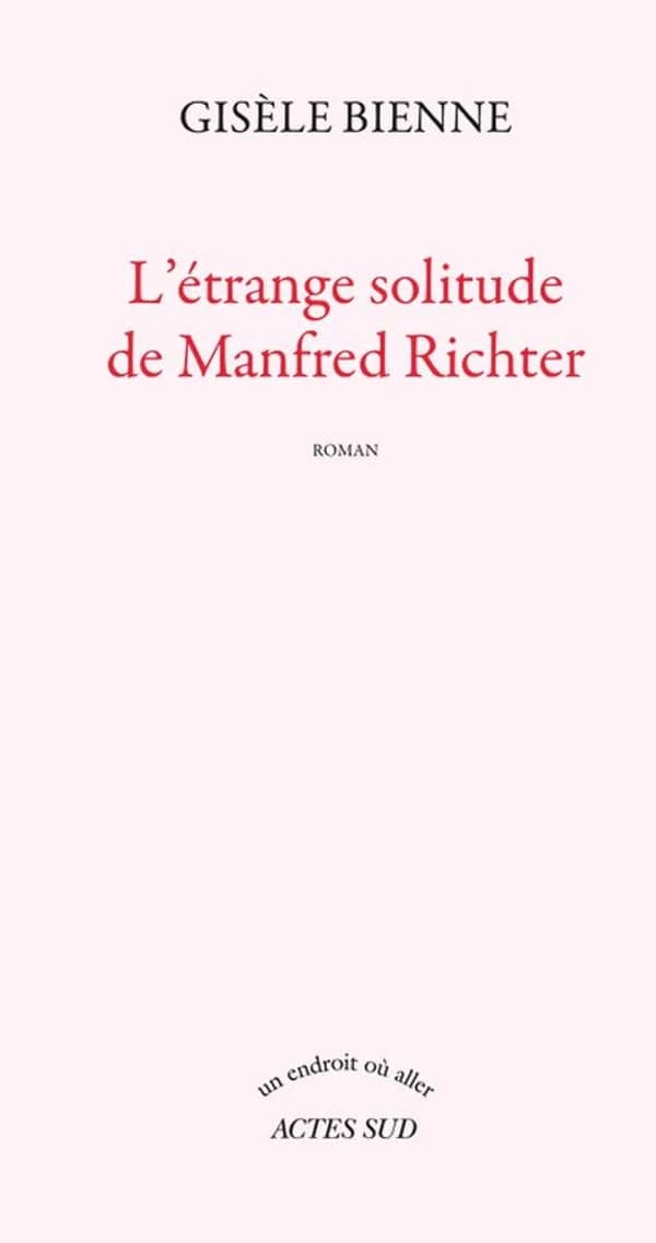 L'étrange solitude de Manfred Richter : roman
