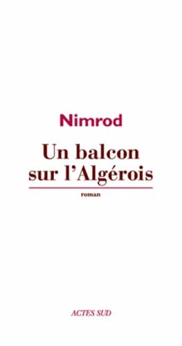 Un balcon sur l'Algérois : roman