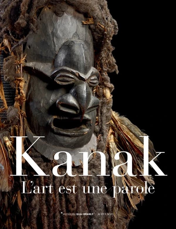 Kanak : l'art est une parole : [exposition, Paris, Musée du quai Branly, 15 octobre 2013-26 janvier 2014]