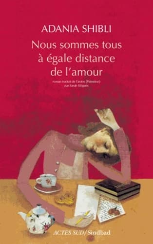 Nous sommes tous à égale distance de l'amour : roman