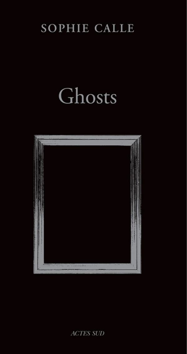 Fantômes ([Nouvelle éd. enrichie]) Sophie Calle