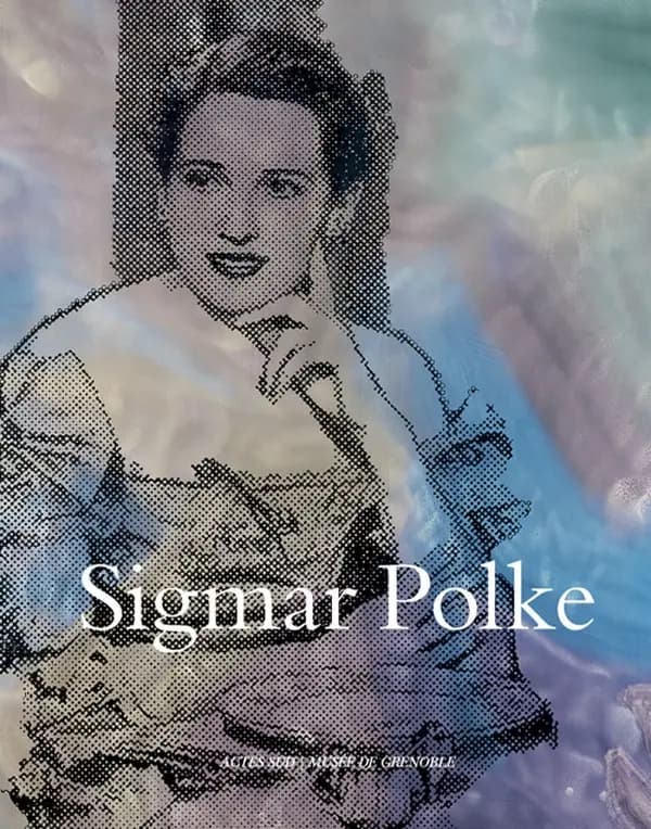 Sigmar Polke : [exposition, Grenoble, Musée de Grenoble, 9 novembre 2013-2 février 2014]