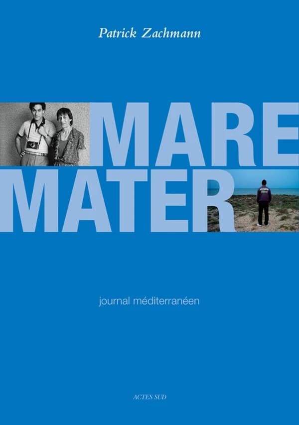 Mare mater : journal méditerranéen : [exposition, Marseille, MuCEM, 29 novembre 2013-28 janvier 2014 ; Chalon-sur-Saône, Musée Nicéphore-Niépce, 2015]