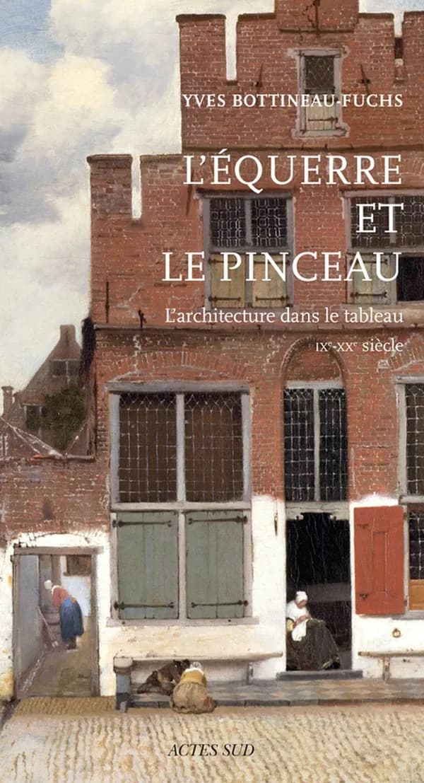 L'équerre et le pinceau : l'architecture dans le tableau, IXe-XXe siècle