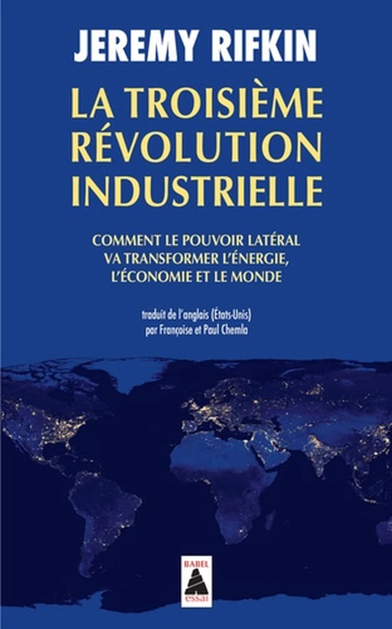 La troisième révolution industrielle : Comment le pouvoir latéral va transformer l'énergie, l'économie et le monde