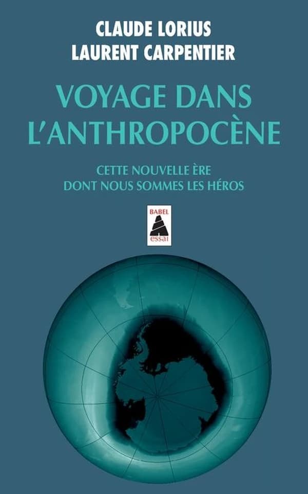 Voyage dans l'Anthropocène : cette nouvelle ère dont nous sommes les héros