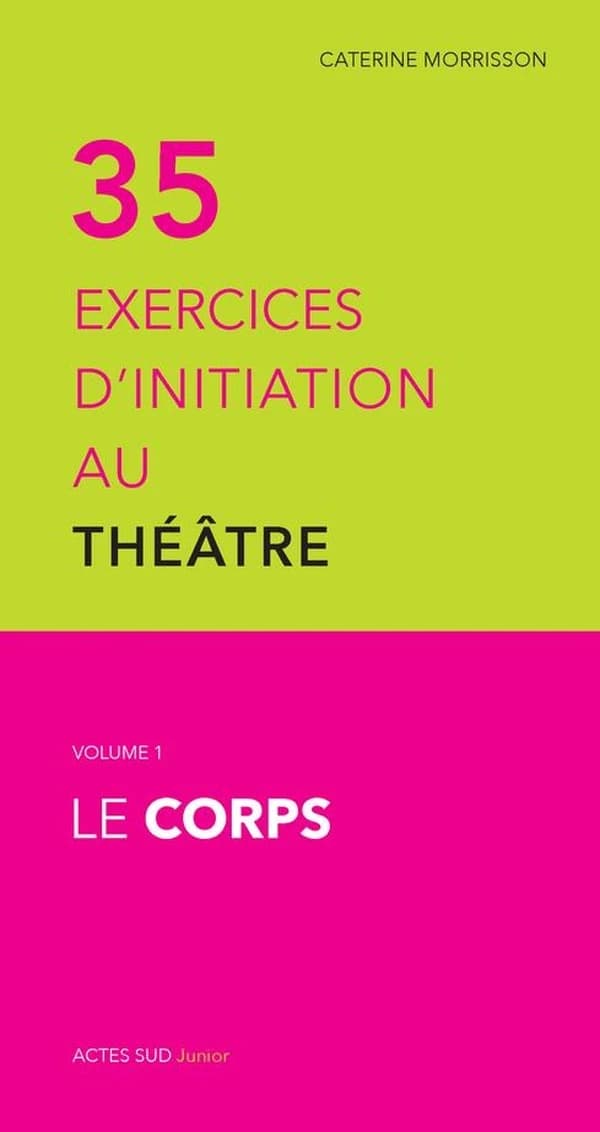 Trente-cinq exercices d'initiation au théâtre Tome 1 ; le corps