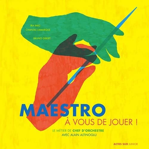 Maestro, à vous de jouer ! : le métier de chef d'orchestre