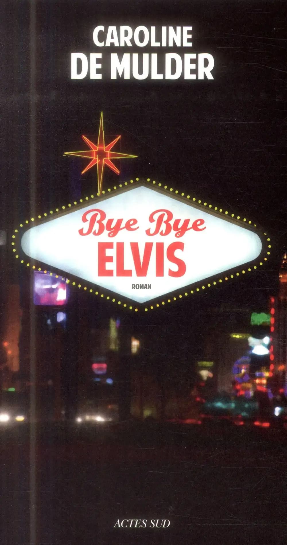 Bye bye Elvis : roman