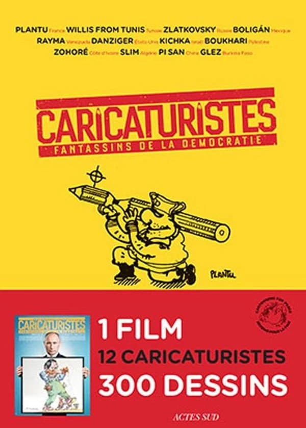 Caricaturistes : fantassins de la démocratie : Plantu... Willis from Tunis... Zlatkovsky... Boligán... Rayma... Danziger... Kichka... Boukhari... Zohoré... Slim... Pi San... Glez...