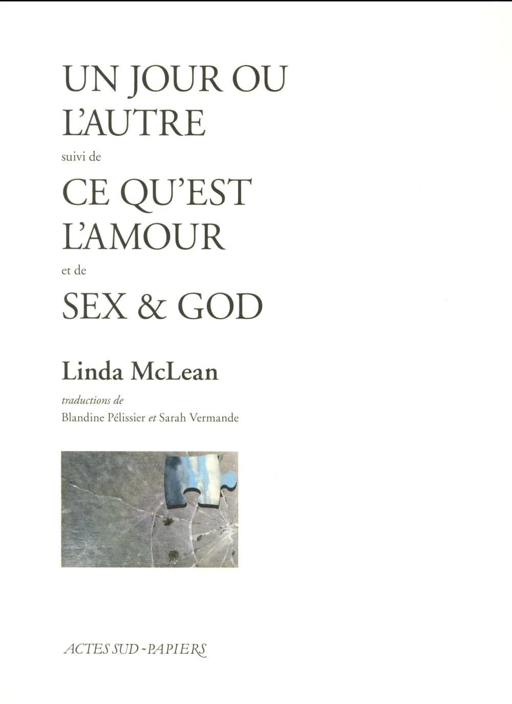 Un jour ou l'autre ; suivi de Ce qu'est l'amour ; et de Sex & God