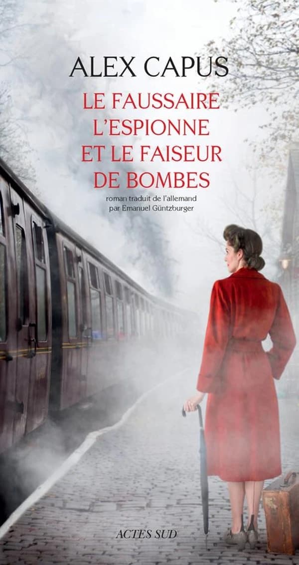 Le faussaire, l'espionne et le faiseur de bombes : roman