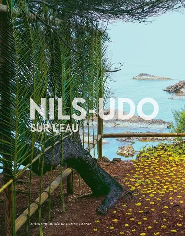 Nils-Udo, Sur l'eau [exposition, Cannes, Musée de la Mer, 4 juillet-20 septembre 2015][catalogue par John K. Grande, Katja Riedner et Marie-Lucie Veran]