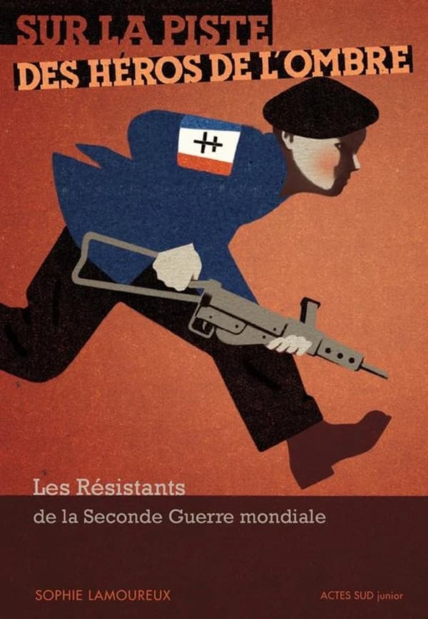 Sur la piste des héros de l'ombre : les résistants de la Seconde guerre mondiale