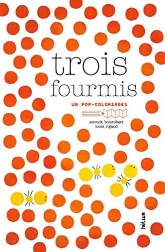 Trois fourmis : un pop coloriages : [Album à colorier]