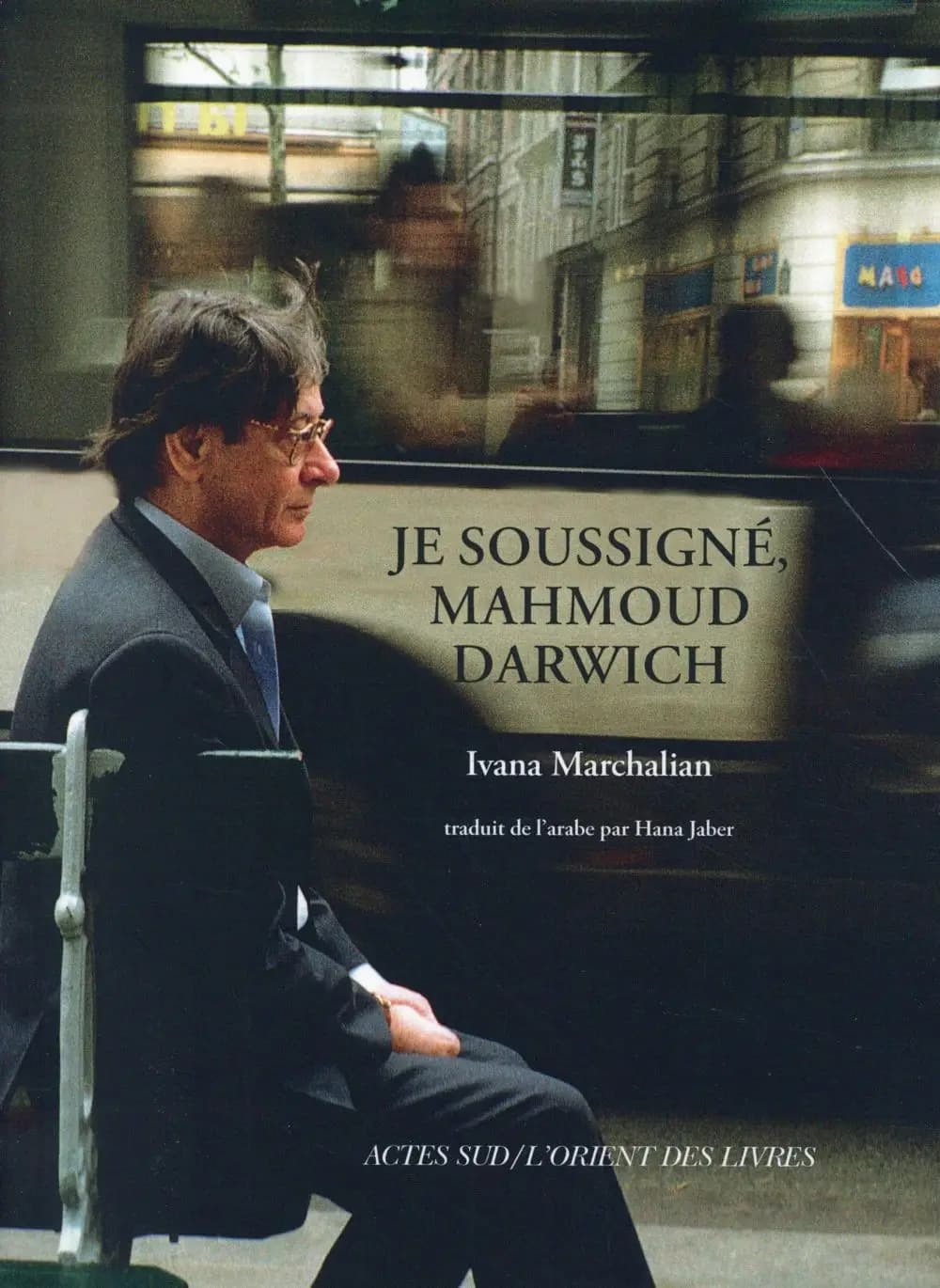 Je soussigné, Mahmoud Darwich : entretien avec Ivana Marchalian