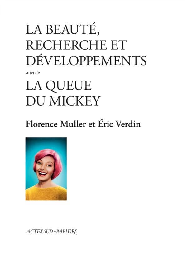 La beauté, recherche et développements ; suivi de La queue du Mickey