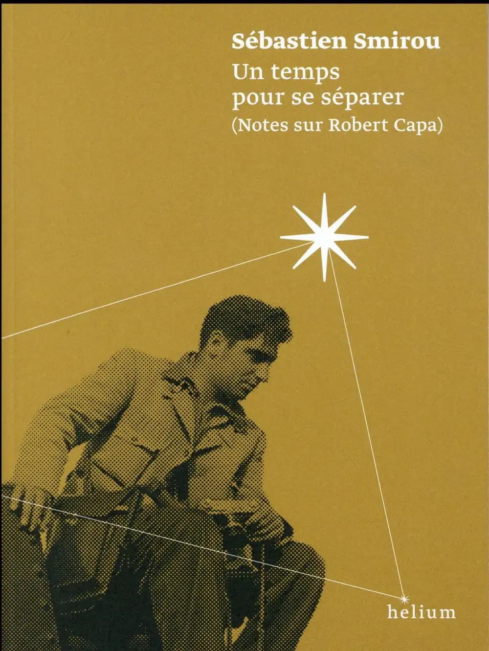 Un temps pour se séparer : notes sur Robert Capa