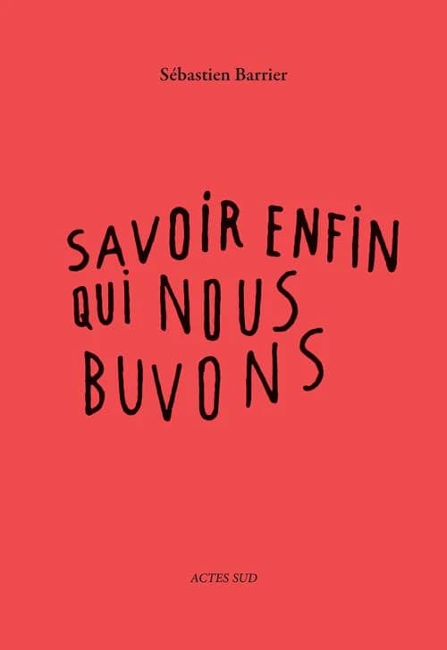 Savoir enfin qui nous buvons