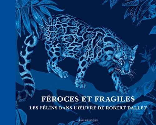 Féroces et fragiles : les félins dans l'oeuvre de Robert Dallet : [exposition, 10 janvier-13 mars 2016, Bruce Museum, Greenwich (Connecticut)]