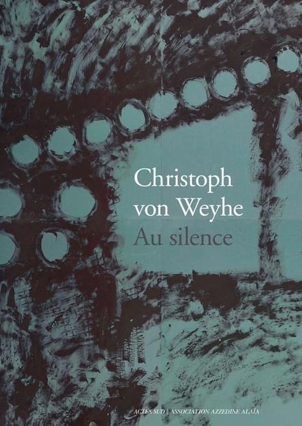 Christoph von Weyhe : au silence : [exposition, Paris, Galerie Azzedine Alaïa, 23 juin-7 août 2016]