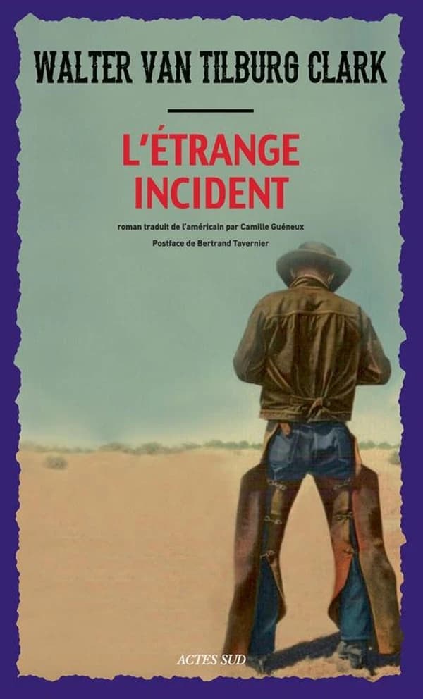 L'étrange incident : roman (Trad. revue) Walter Van Tilburg Clark ; traduit de l'américain par Camille Guéneux ; postface de Bertrand Tavernier
