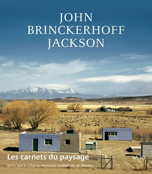 LES CARNETS DU PAYSAGE n.30 : John Brinckerhoff Jackson (1909-1996)
