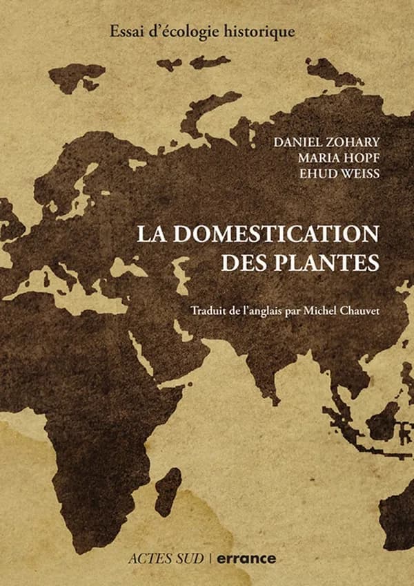 La domestication des plantes : origine et diffusion des plantes domestiquées en Asie du Sud-Ouest, en Europe et dans le Bassin méditerranéen (4e éd.) Daniel Zohary, Maria Hopf et Ehud Weiss ; traduit de l'anglais par Michel Chauvet