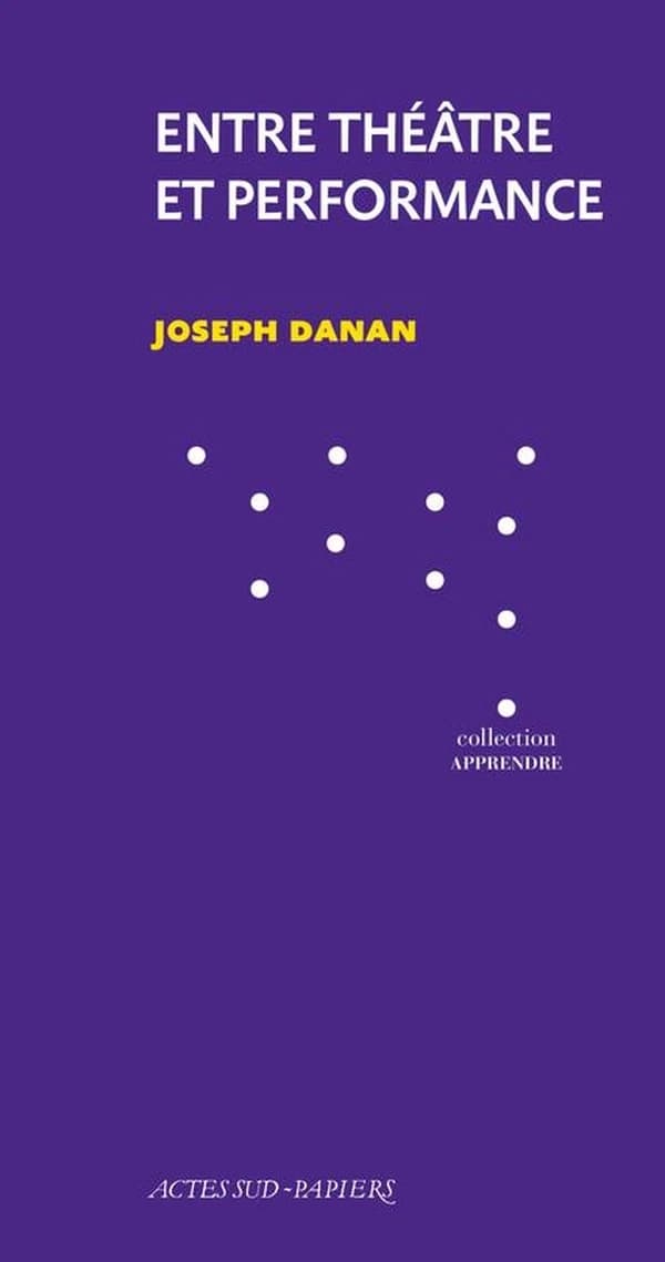 Entre théâtre et performance : la question du texte (2e éd.) Joseph Danan