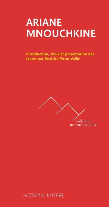 Ariane Mnouchkine (2e éd.) introduction, choix et présentation des textes par Béatrice Picon-Vallin