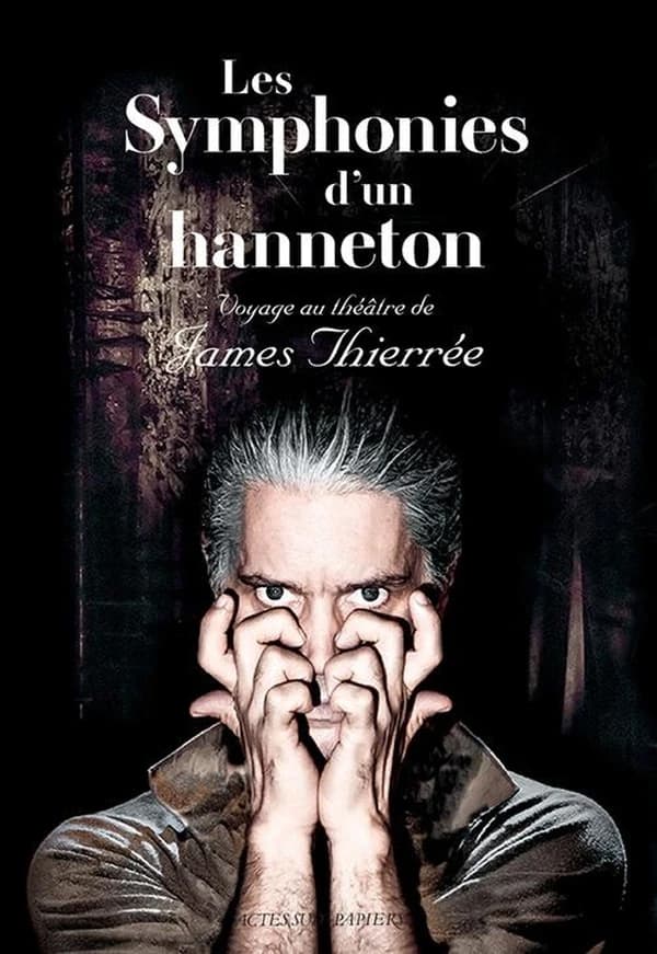 Les symphonies d'un hanneton : voyage au théâtre de James Thierrée