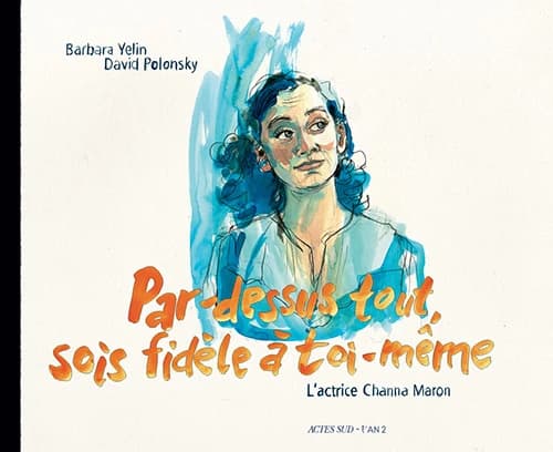 Par-dessus tout, sois fidèle à toi-même : l'actrice Channa Maron