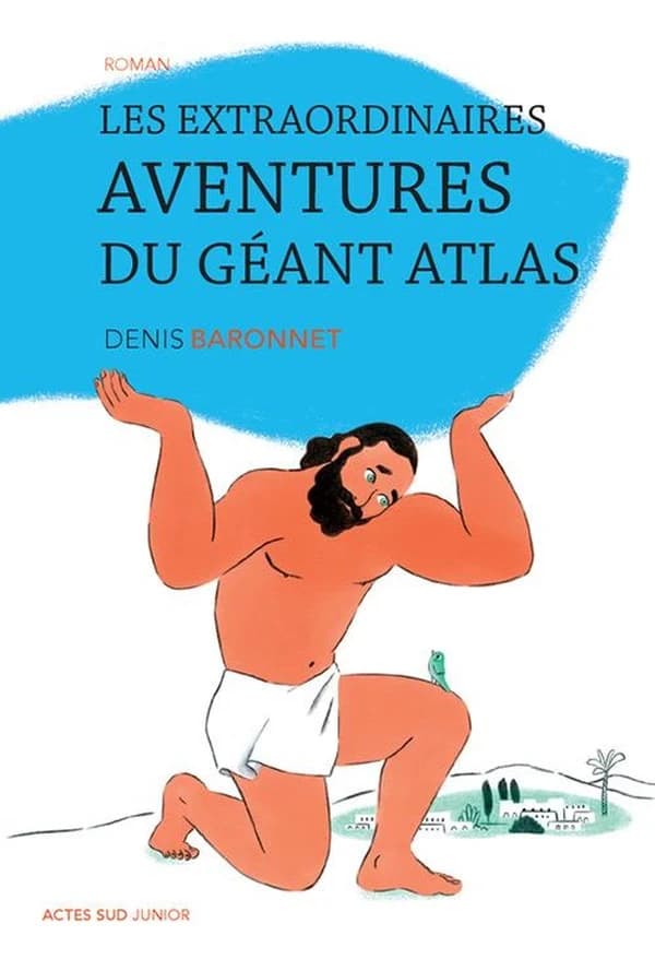 Les extraordinaires aventures du géant Atlas : roman