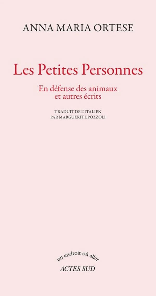 Les petites personnes : en défense des animaux et autres écrits
