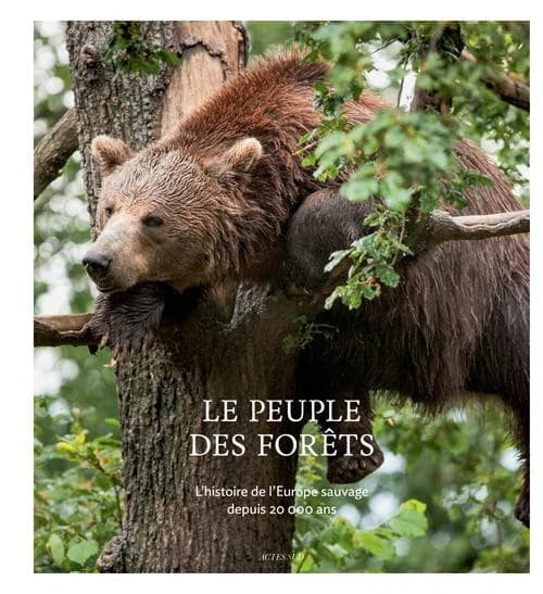 Le Peuple des forêts: L'histoire de l'Europe sauvage depuis 20 000 ans