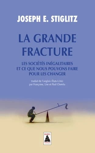 La grande fracture : les sociétés inégalitaires et ce que nous pouvons faire pour les changer : essai