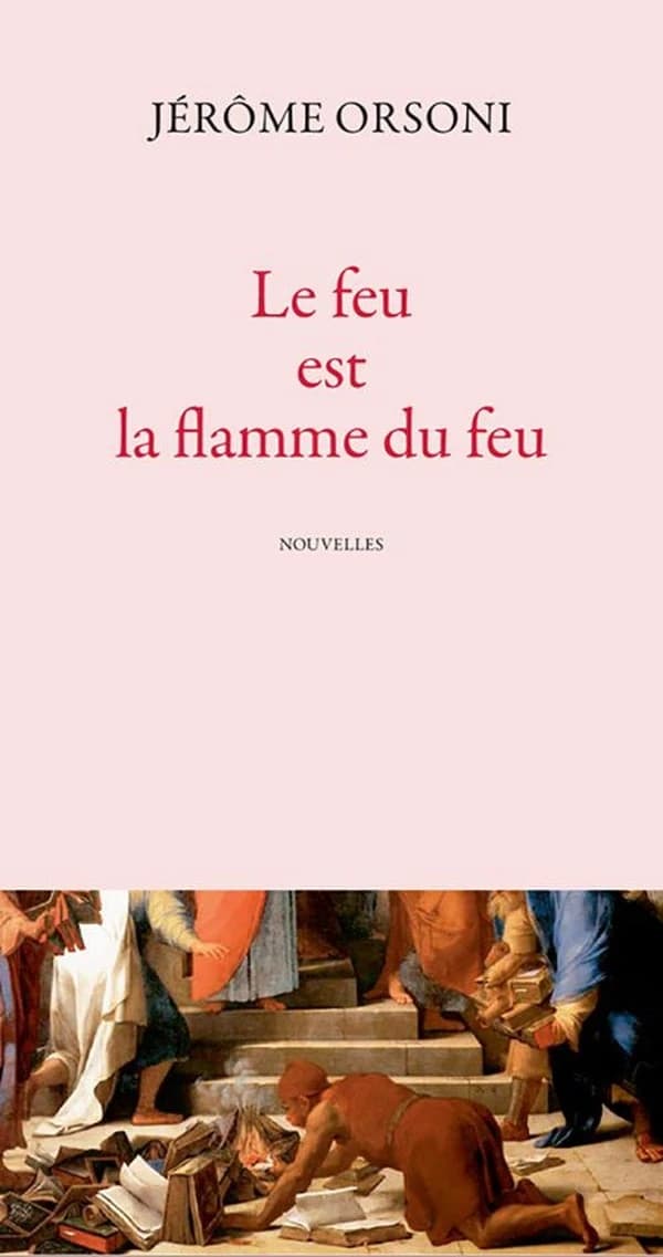 Le feu est la flamme du feu : nouvelles