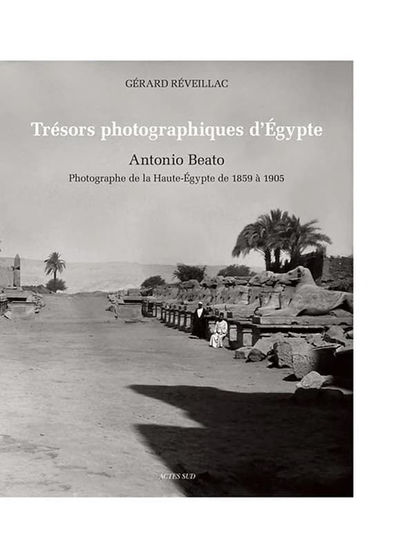 Trésors photographiques d'Égypte : Antonio Beato, photographe de la Haute-Égypte de 1859 à 1905