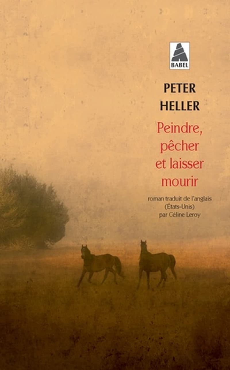 Peindre, pêcher et laisser mourir : roman