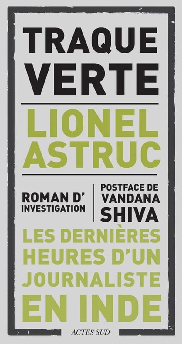 Traque verte : les dernières heures d'un journaliste en Inde : roman d'investigation