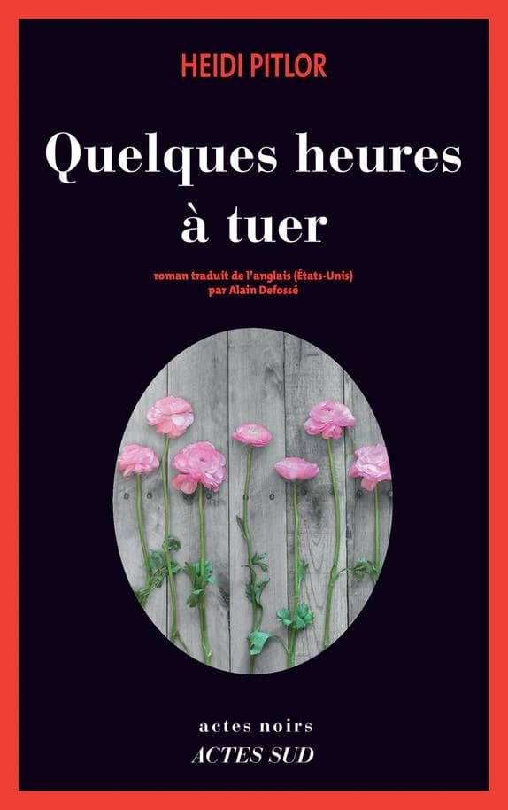 Quelques heures à tuer : roman