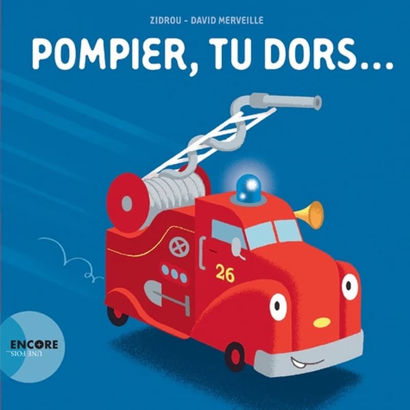 Pompier, tu dors