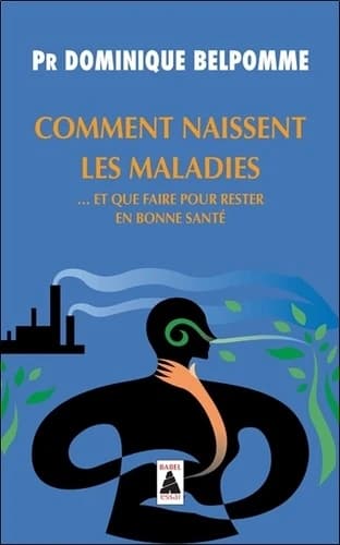 Comment naissent les maladies : et que faire pour rester en bonne santé : essai