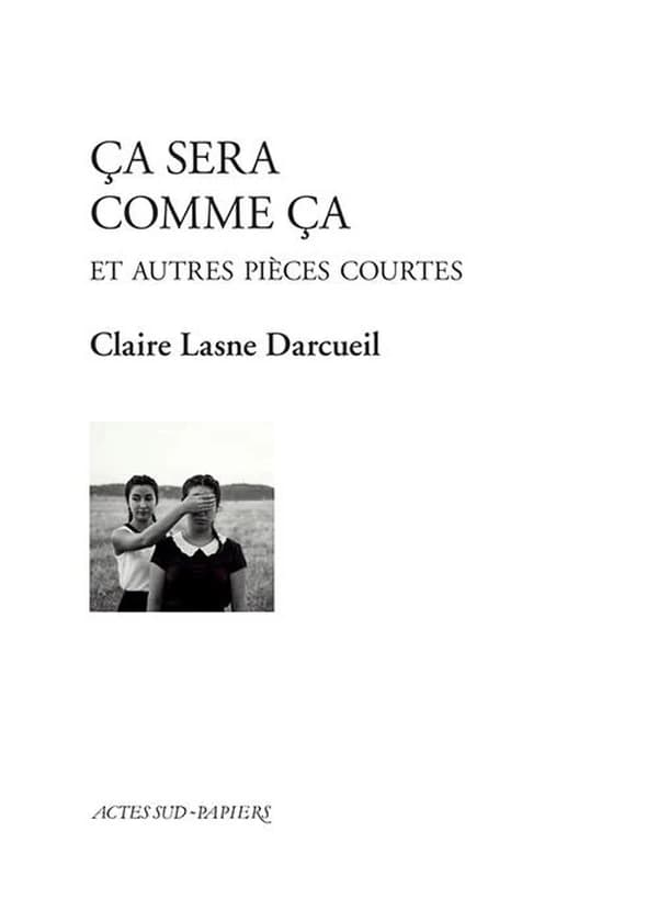 Ça sera comme ça : et autres pièces courtes