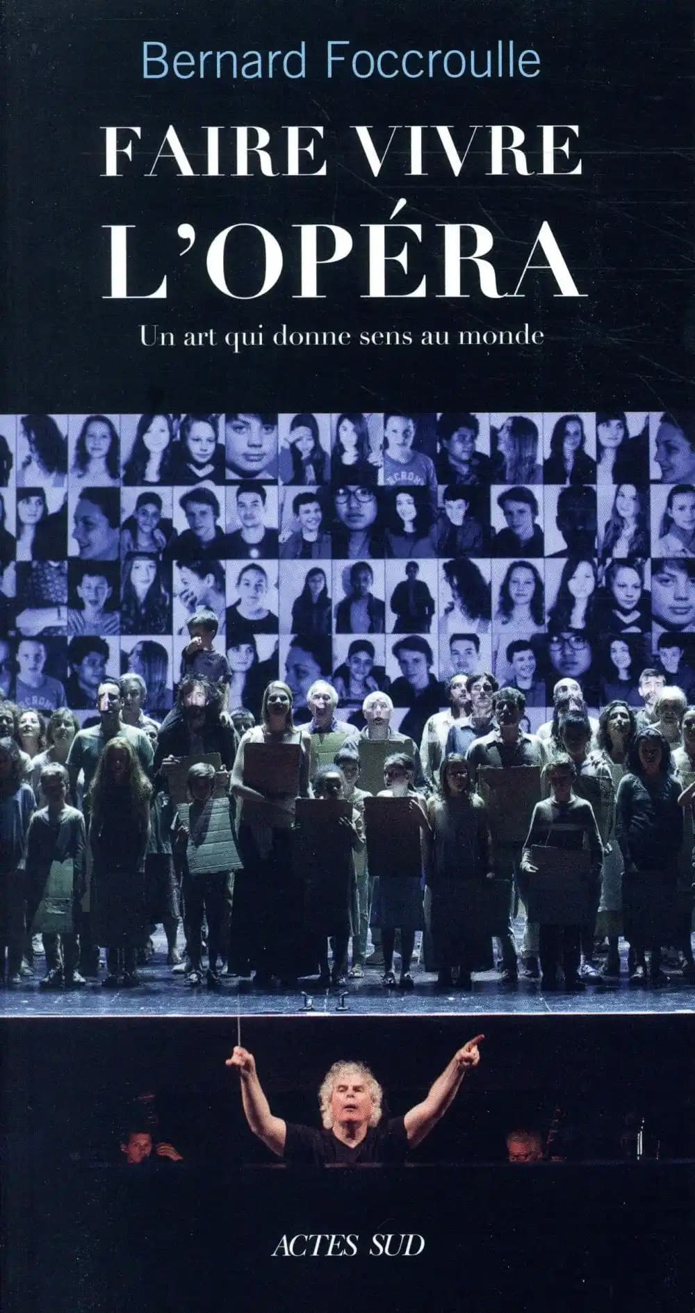 Faire vivre l'opéra : un art qui donne sens au monde : entretiens