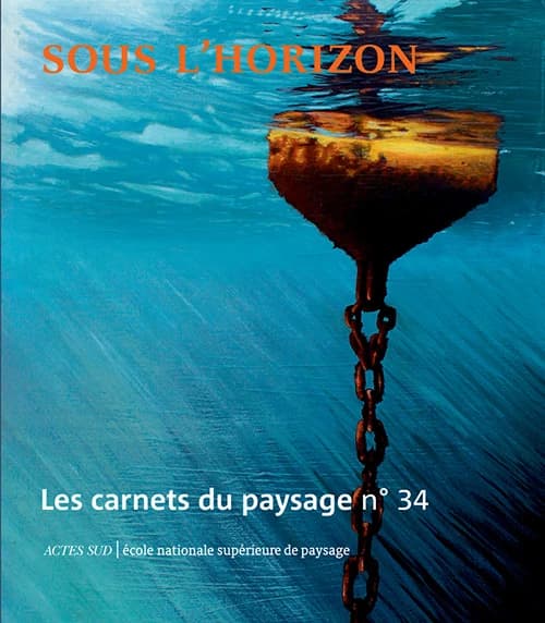 Les Carnets du paysage n° 34 : Sous l'horizon